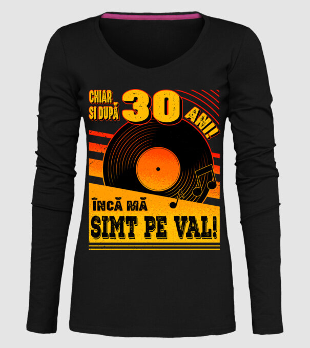 Încă mă simt pe val! 30 model negru pe tricou
