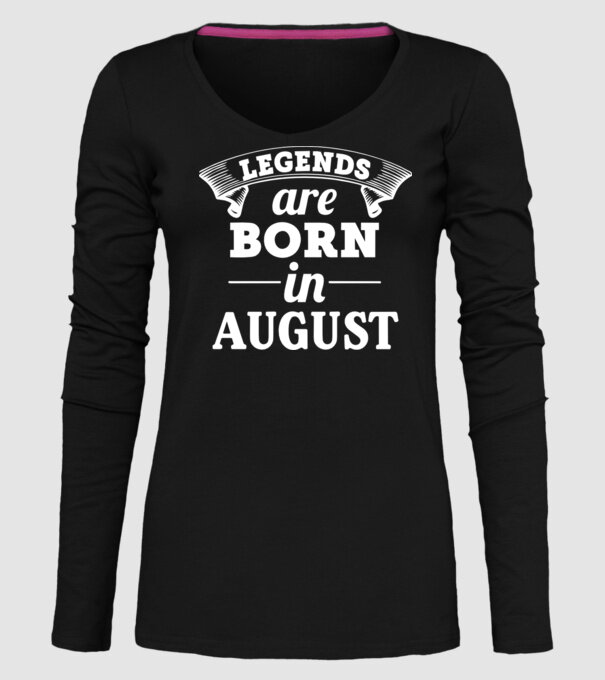 Legends are born in - August model negru pe tricou