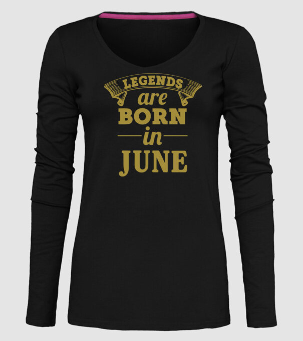 Legends are born in - June model negru pe tricou