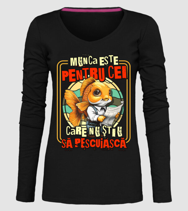 Munca este pentru cei care nu știu să pescuiască model negru pe tricou