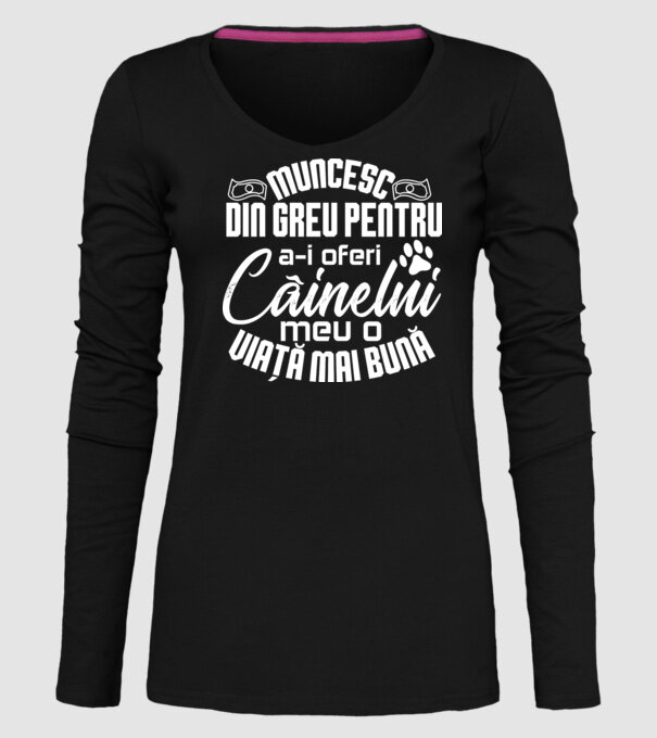 Muncesc din greu pentru a-i oferi câinelui meu o viață mai bună model negru pe tricou