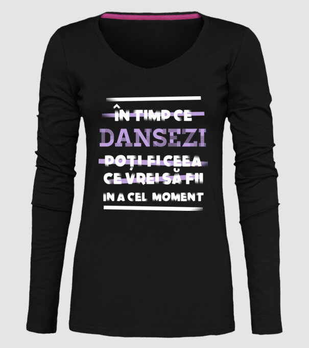 în timp ce dansezi poți fi ceea ce vrei să fii - în acel moment model negru pe tricou
