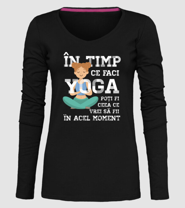 în timp ce faci yoga poți fi ceea ce vrei să fii - în acel moment model negru pe tricou