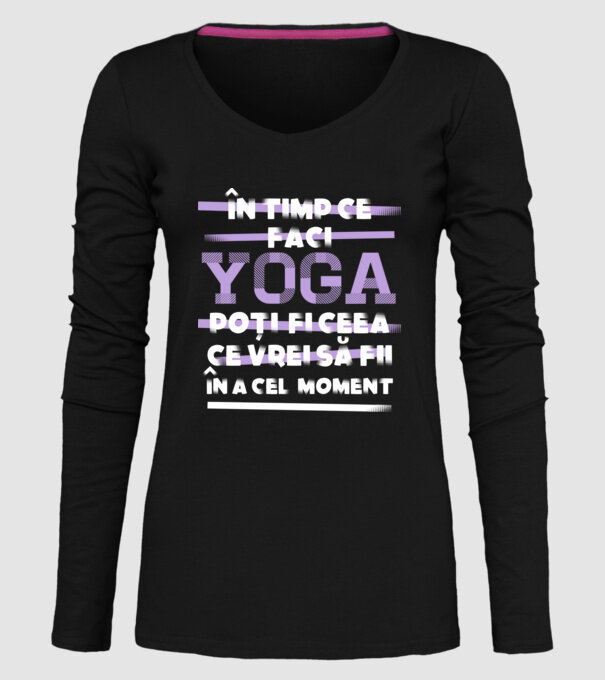 în timp ce faci yoga poți fi ceea ce vrei să fii - în acel moment model negru pe tricou