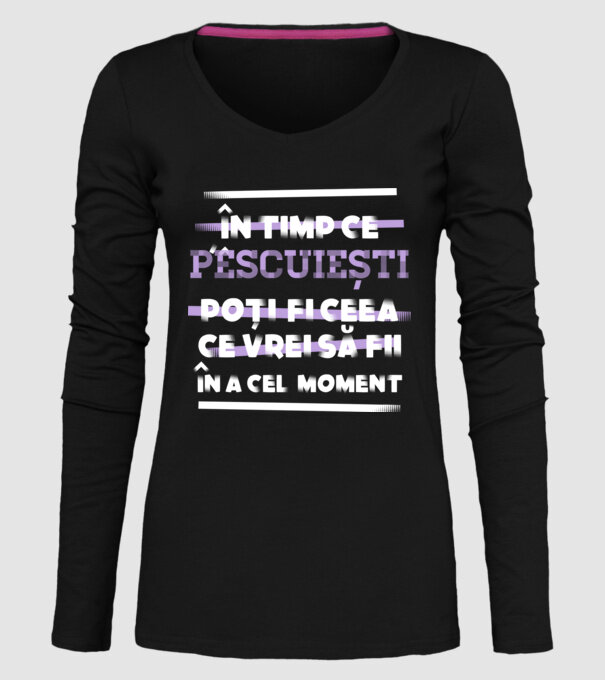 în timp ce pescuiești poți fi ceea ce vrei să fii - în acel moment model negru pe tricou