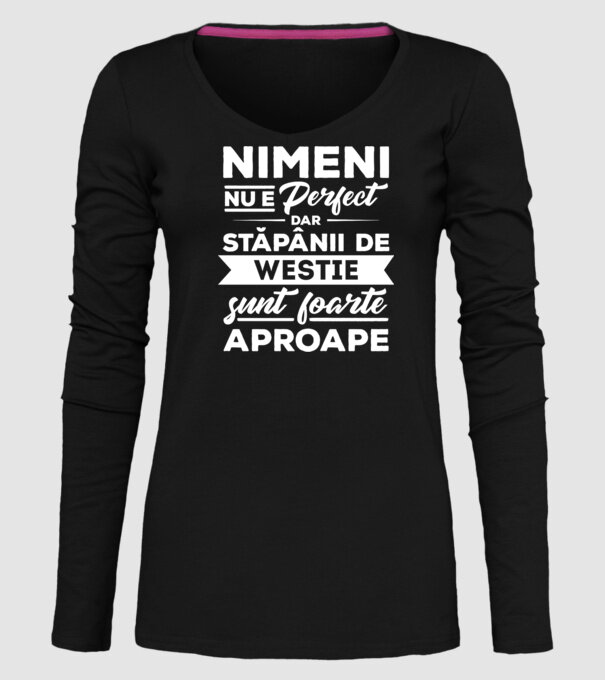 nimeni nu e perfect, dar stăpânii de westie sunt foarte aproape model negru pe tricou