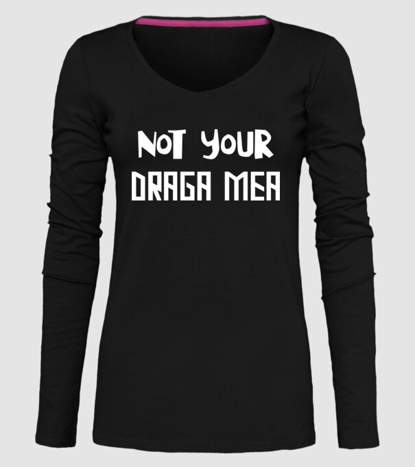 not your ... draga mea model negru pe tricou