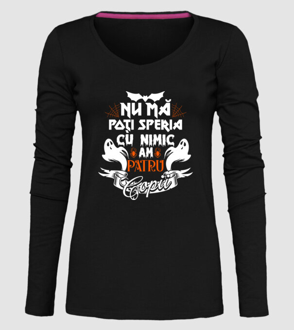 Nu mă poți speria cu nimic ... am patru copii model negru pe tricou