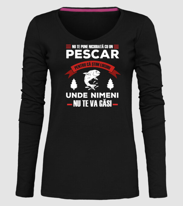 nu te pune niciodată cu un pescar, pentru că știm locuri unde nimeni nu te va găsi model negru pe tricou