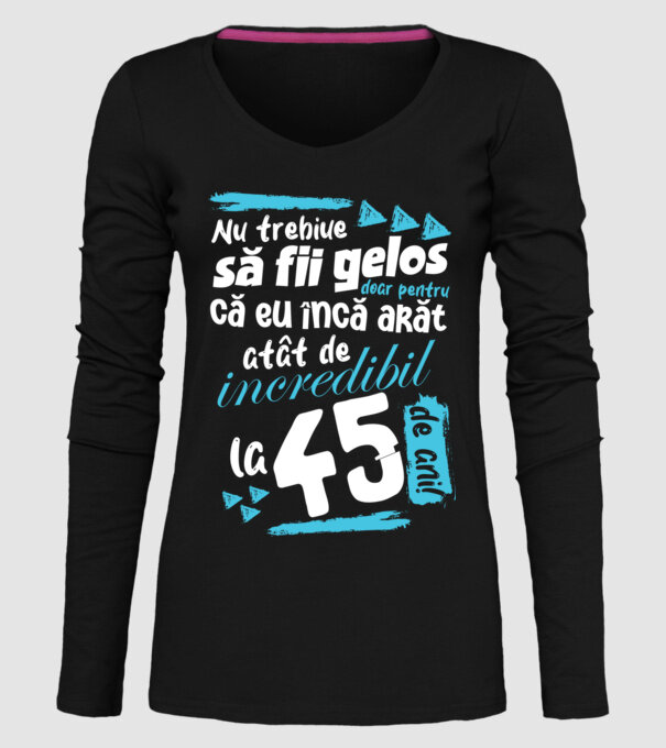 Nu trebuie să fii gelos 45 de ani model negru pe tricou