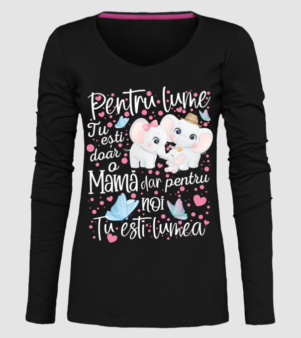 Pentru lume ești doar o Mamă dar pentru NOI TU ești lumea model negru pe tricou