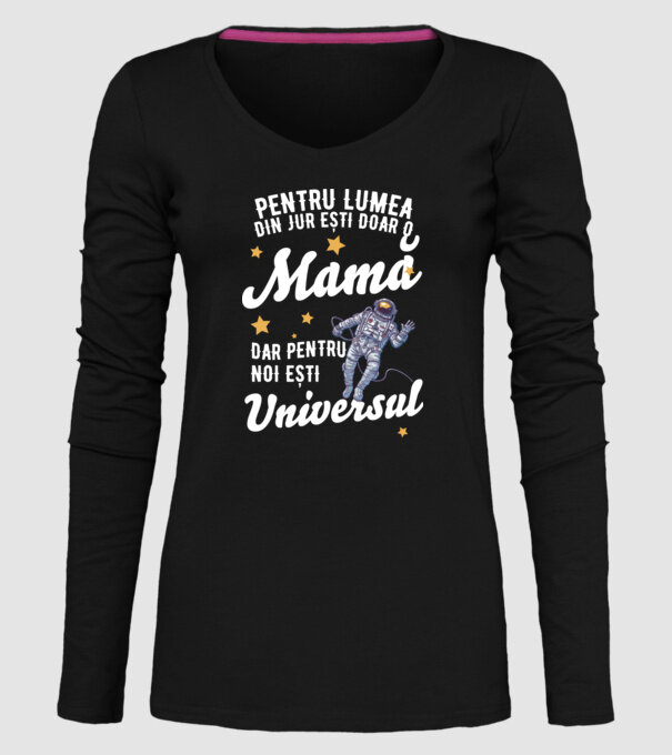 Pentru lumea din jur ești doar o mamă, dar pentru noi ești universul model negru pe tricou