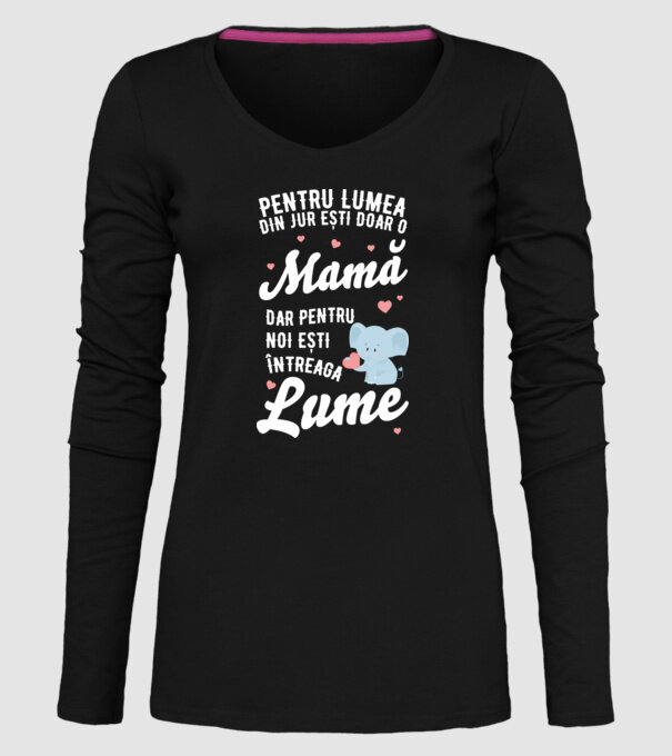 Pentru lumea din jur ești doar o mamă, dar pentru noi ești întreaga lumea model negru pe tricou
