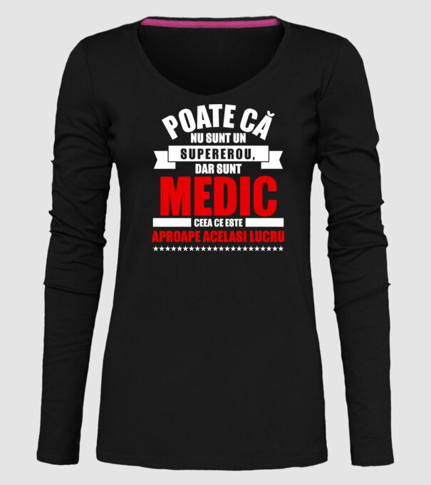 Poate că nu sunt un supererou, dar sunt MEDIC, ceea ce este aproape același lucru model negru pe tricou