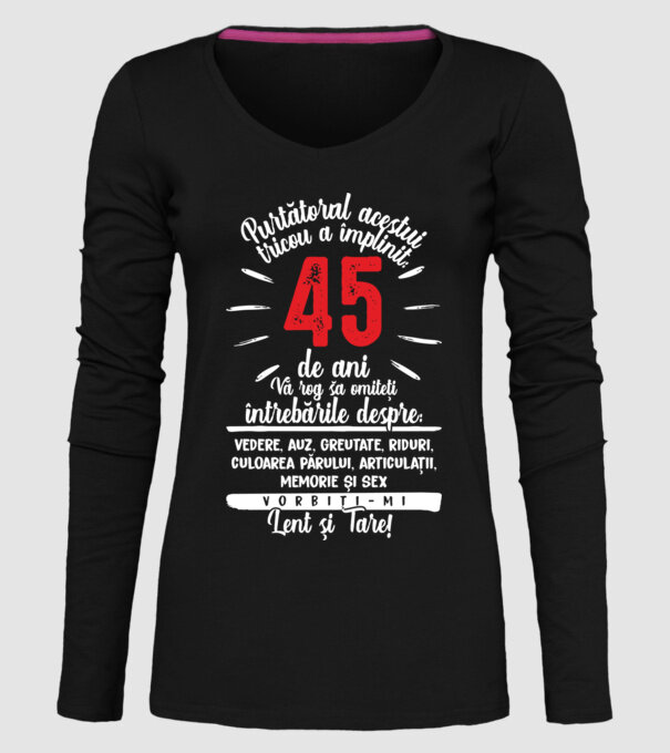 Purtătorul acestui tricou a împlinit: 45 de ani model negru pe tricou