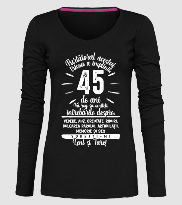 Purtătorul acestui tricou a împlinit: 45 de ani model negru pe tricou