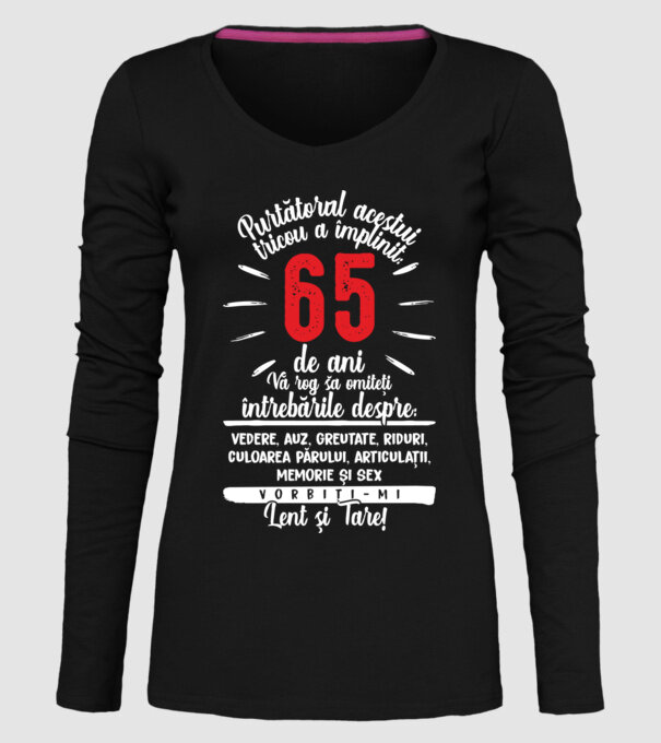 Purtătorul acestui tricou a împlinit: 65 de ani model negru pe tricou