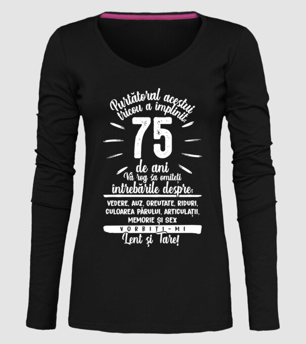 Purtătorul acestui tricou a împlinit: 75 de ani model negru pe tricou