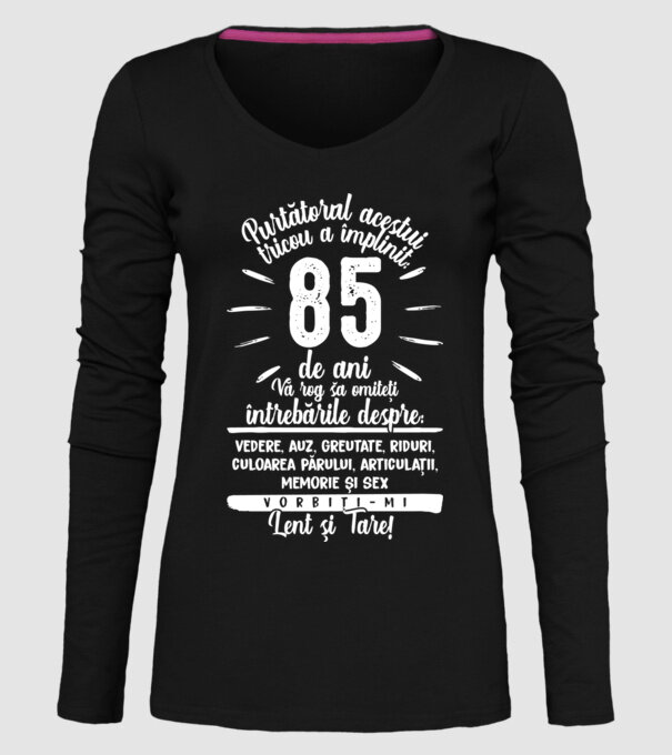 Purtătorul acestui tricou a împlinit: 85 de ani model negru pe tricou