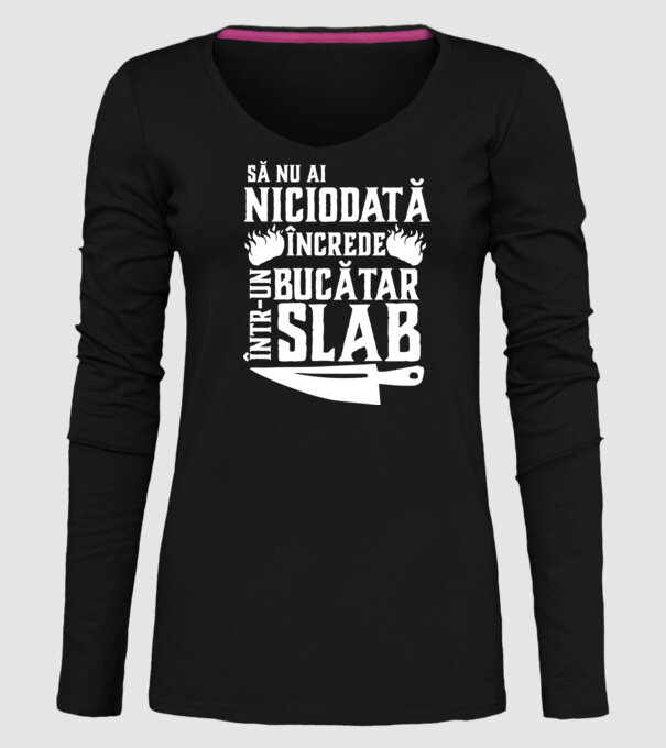 să nu ai niciodată încrede într-un bucătar slab model negru pe tricou