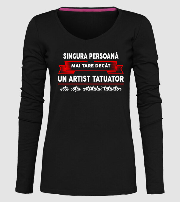 singura persoană mai tare decât un artist tatuator este soția artistului tatuator model negru pe tricou