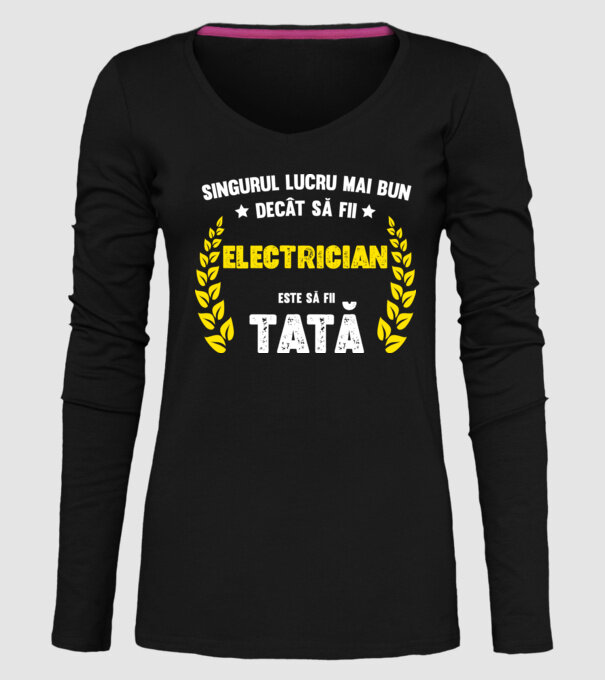 Singurul lucru mai bun decât să fii electrician este să fii tată model negru pe tricou