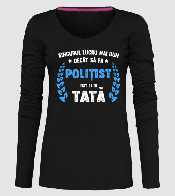 Singurul lucru mai bun decât să fii polițist este să fii tată model negru pe tricou