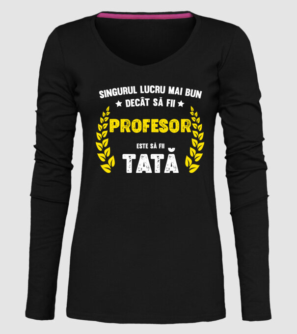 Singurul lucru mai bun decât să fii profesor este să fii tată model negru pe tricou
