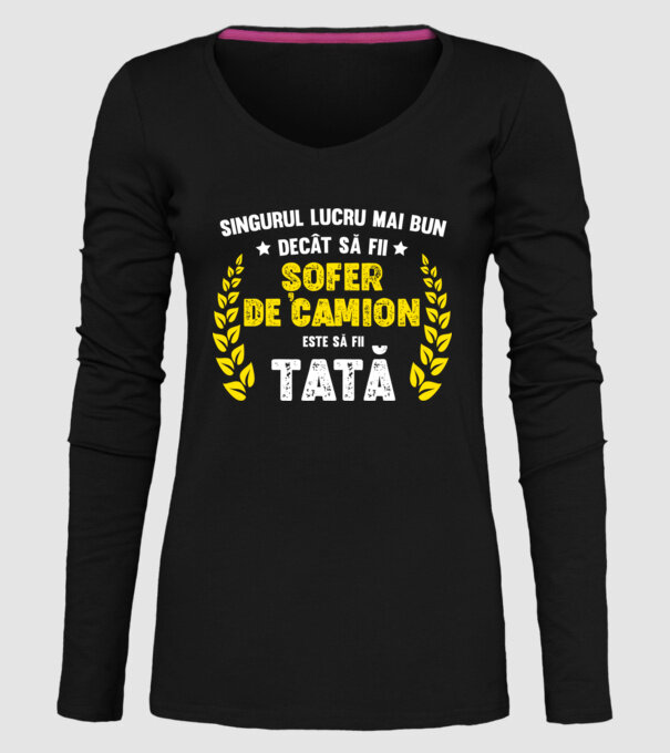 Singurul lucru mai bun decât să fii șofer de camion este să fii tată model negru pe tricou