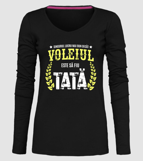 Singurul lucru mai bun decât voleiul este să fiu tată model negru pe tricou