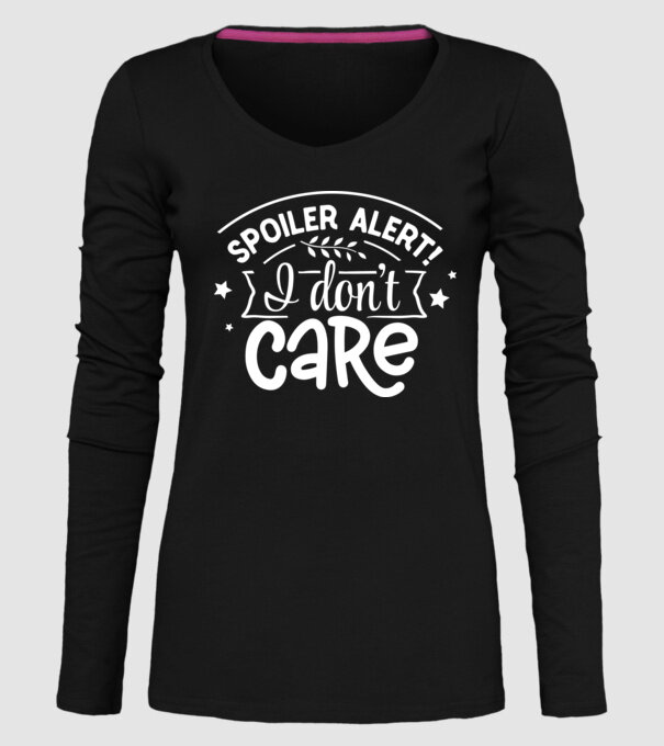 Spoiler alert i dont care model negru pe tricou