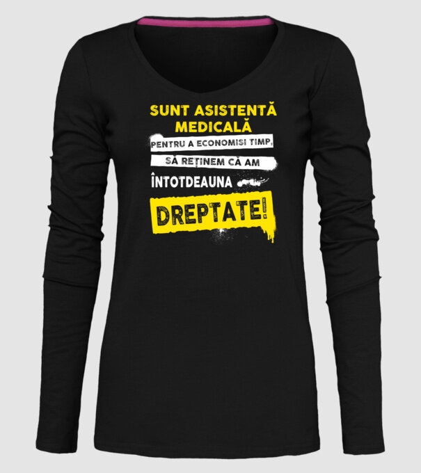 Sunt asistentă medicală, pentru a economisi timp, să reținem că am întotdeauna dreptate! model negru pe tricou