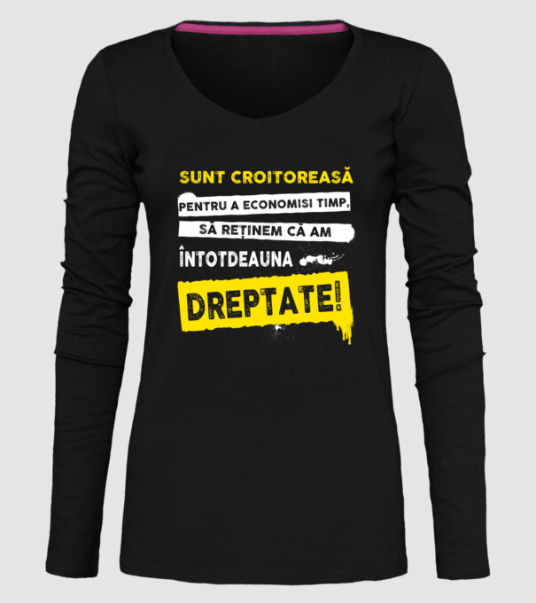Sunt croitoreasă, pentru a economisi timp, să reținem că am întotdeauna dreptate! model negru pe tricou