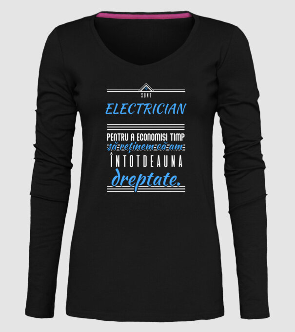 Sunt ELECTRICIAN, pentru a economisi timp, să reținem că am întotdeauna dreptate model negru pe tricou