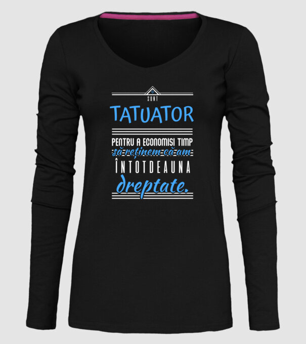 sunt tatuator, pentru a economisi timp, să reținem că am întotdeauna dreptate model negru pe tricou