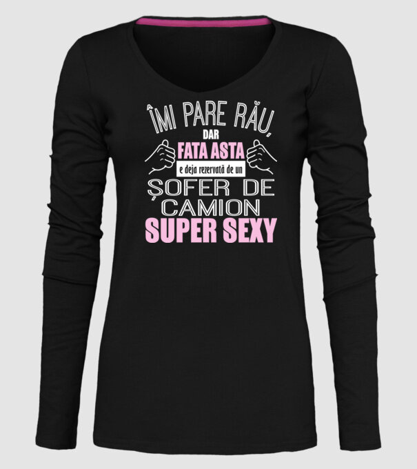 Îmi pare rău, dar fata asta e deja rezervată de un ȘOFER DE CAMION super sexy model negru pe tricou