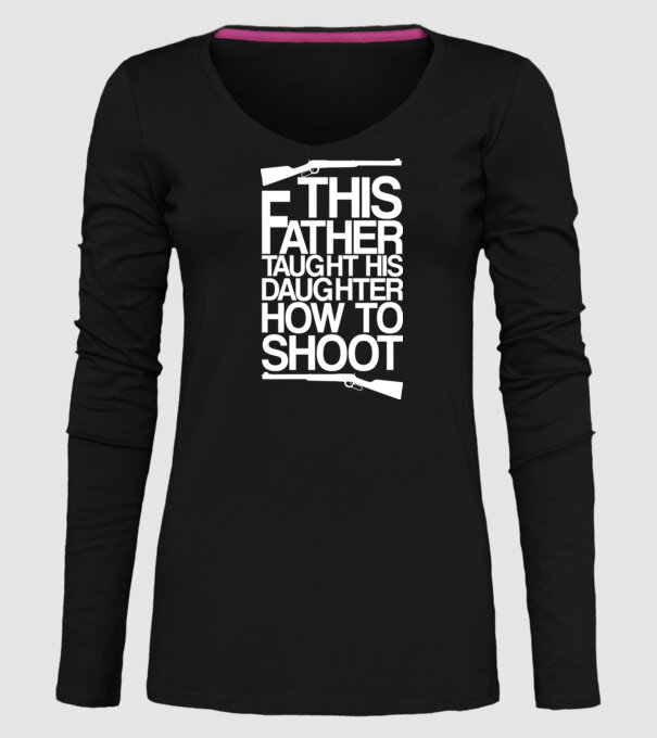 This father taught his daughter how to shot model negru pe tricou