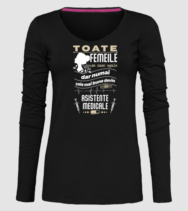 toate femeile se nasc egale, dar numai cele mai bune devin asistente medicale model negru pe tricou