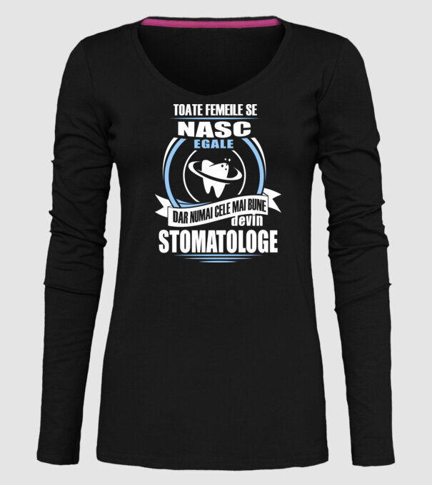 Toate femeile se nasc egale, dar numai cele mai bune devin stomatologe model negru pe tricou