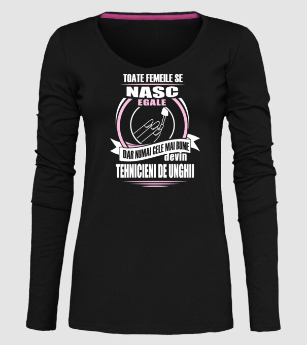 Toate femeile se nasc egale, dar numai cele mai bune devin tehnicieni de unghii model negru pe tricou