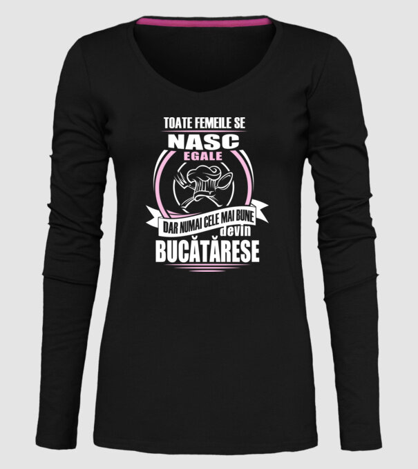 toate femeile se nasc egale, dar numai cele mai bune devin bucătărese model negru pe tricou