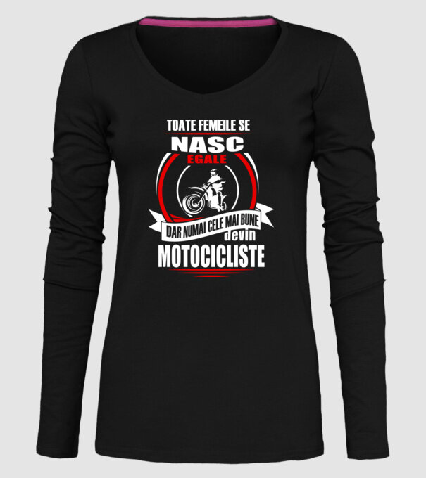 Toate femeile se nasc egale, dar numai cele mai bune devin motocicliste model negru pe tricou