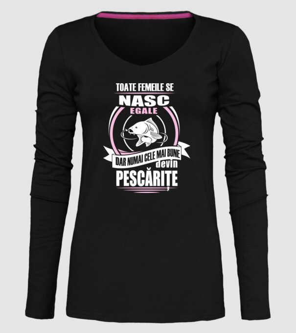 Toate femeile se nasc egale, dar numai cele mai bune devin pescărițe model negru pe tricou