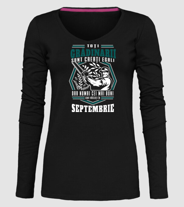 Toți grădinarii sunt creați egali, dar numai cei mai buni sunt născuți în septembrie. model negru pe tricou
