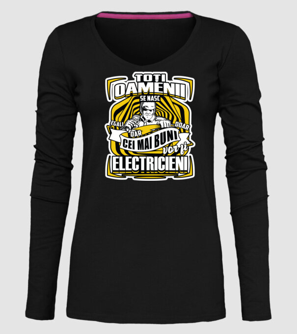 Toți oamenii - se nasc egali dar doar cei mai buni vor fi-electricieni model negru pe tricou