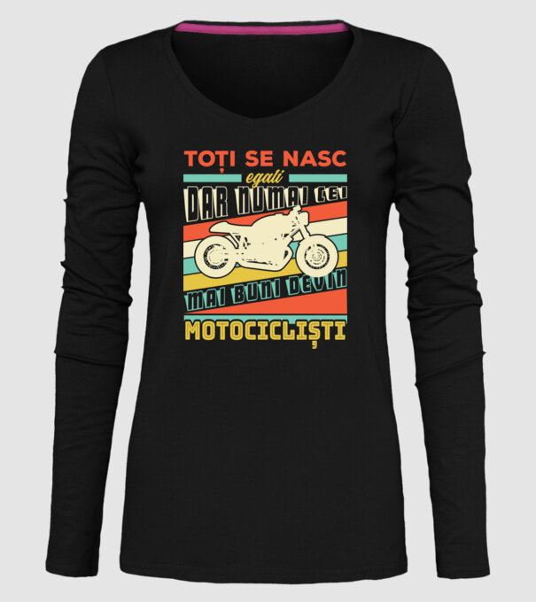 toți se nasc egali, dar numai cei mai buni devin motocicliști model negru pe tricou