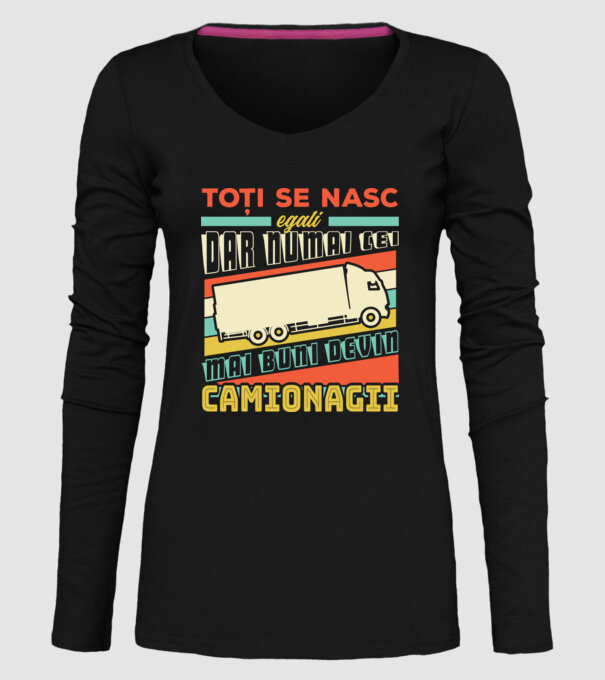 Toți se nasc egali, dar numai cei mai buni devin camionagii model negru pe tricou
