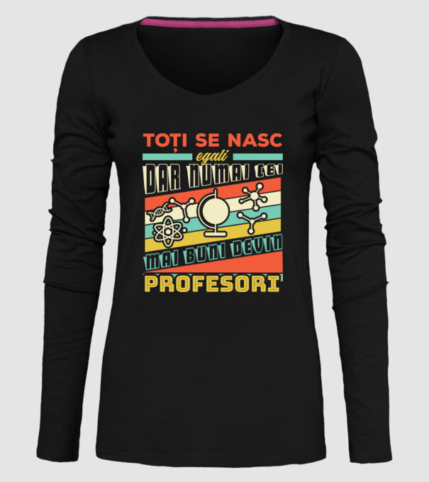 toți se nasc egali, dar numai cei mai buni devin profesori model negru pe tricou