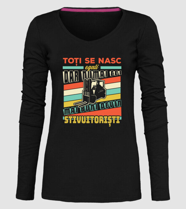 Toți se nasc egali, dar numai cei mai buni devin stivuitoriști model negru pe tricou