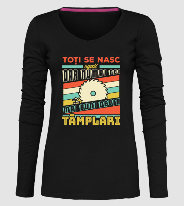 Toți se nasc egali, dar numai cei mai buni devin tâmplari model negru pe tricou